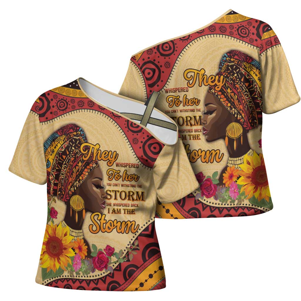 Black History Month Cross Shoulder Shirt African Woman Afro I Am The Storm