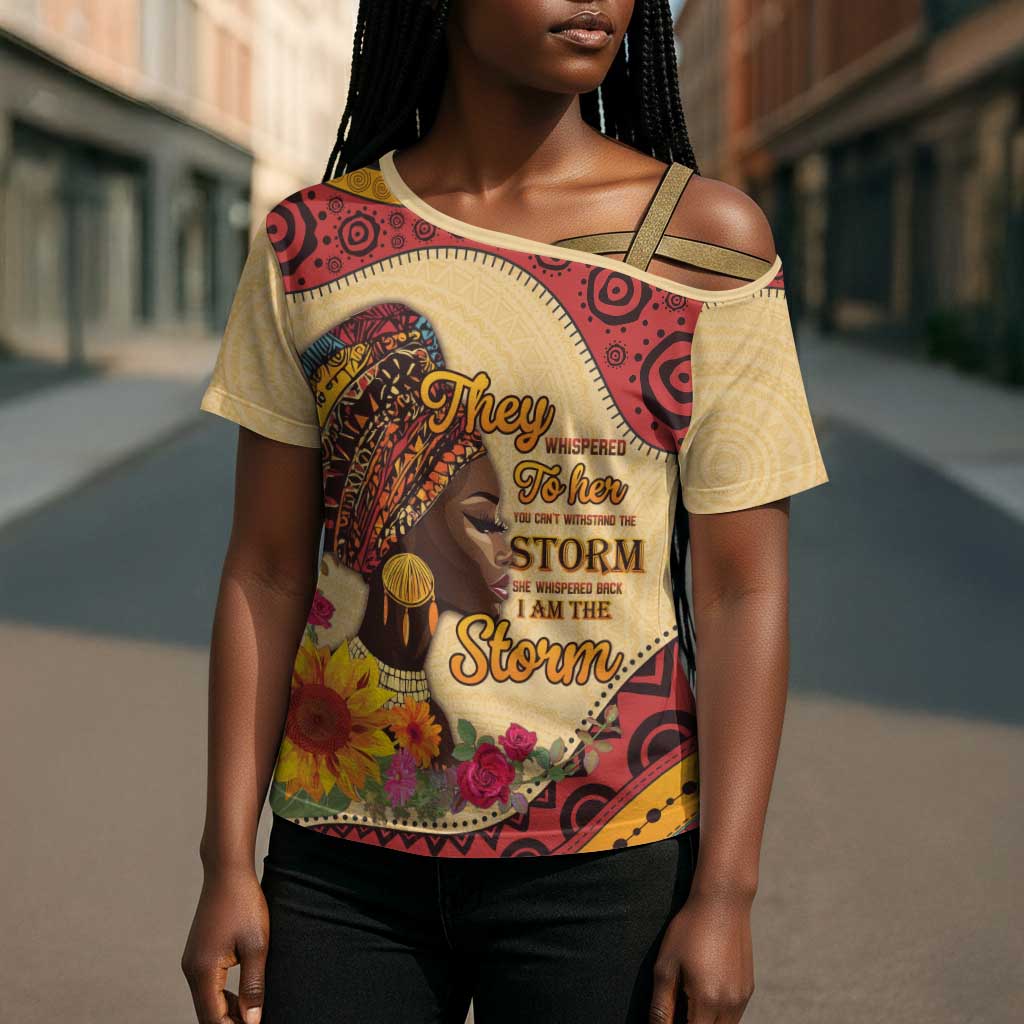 Black History Month Cross Shoulder Shirt African Woman Afro I Am The Storm
