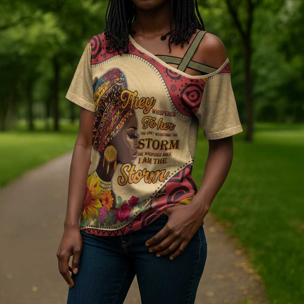 Black History Month Cross Shoulder Shirt African Woman Afro I Am The Storm