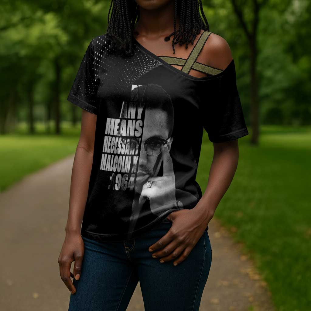 Malcolm X El-Hajj Malik El-Shabazz Cross Shoulder Shirt By Any Means Necessary