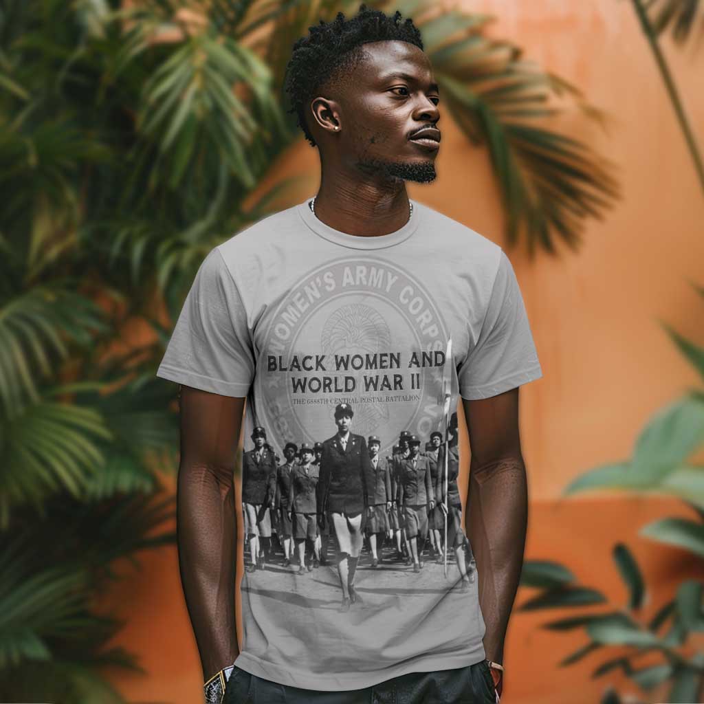 Black Women of World War II T shirt 6888th Central Postal Directory Battalion