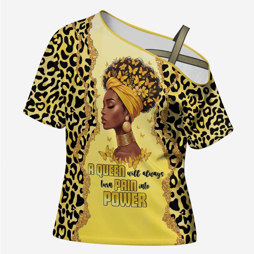 Black Her Story Cross Shoulder Shirt A Queen Turns Pain Into Power - African Pride