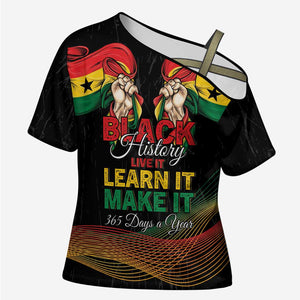 Personalized Ghana Black History Month Cross Shoulder Shirt Live It Learn It Make It - African Pride