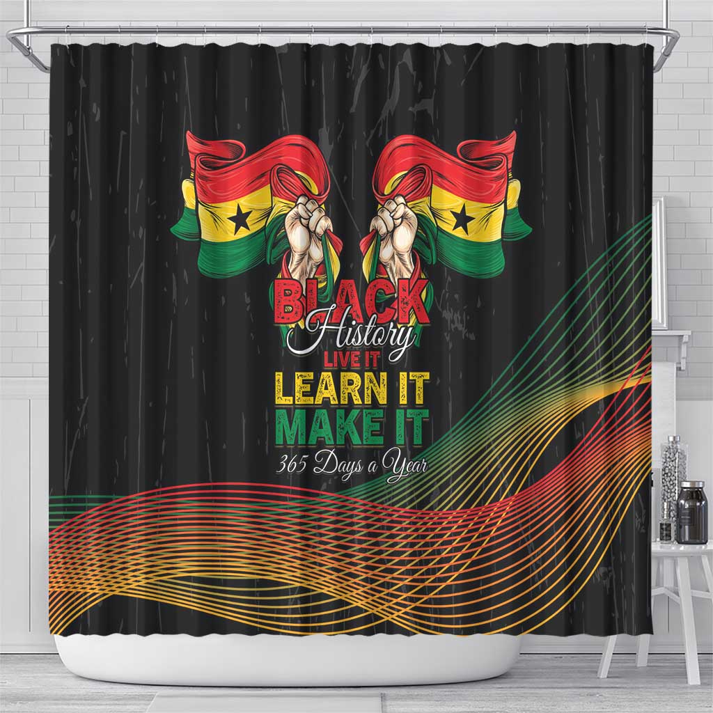 Ghana Black History Month Shower Curtain Live It Learn It Make It - African Pride