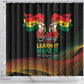 Ghana Black History Month Shower Curtain Live It Learn It Make It - African Pride