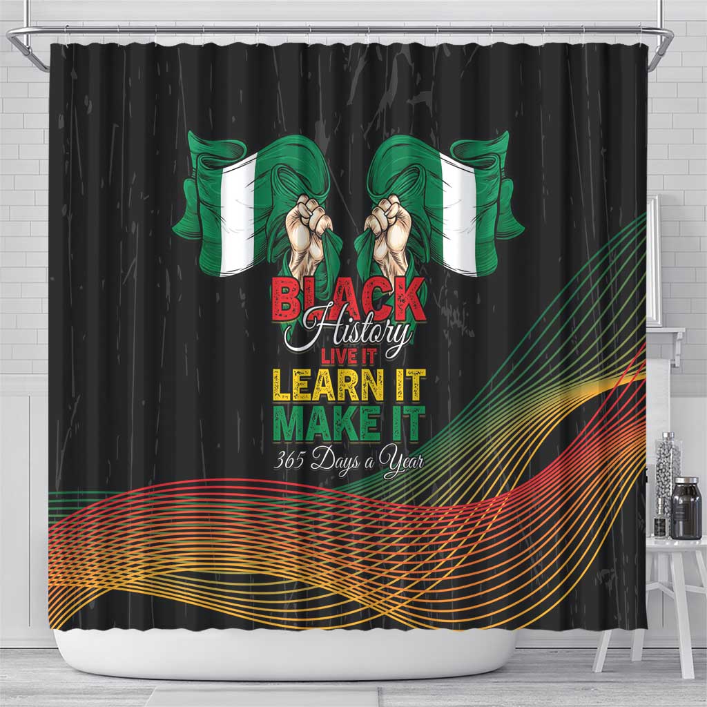 Nigeria Black History Month Shower Curtain Live It Learn It Make It - African Pride