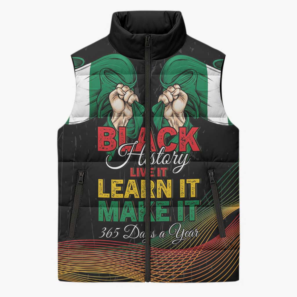 Personalized Nigeria Black History Month Sleeveless Puffer Jacket Live It Learn It Make It - African Pride