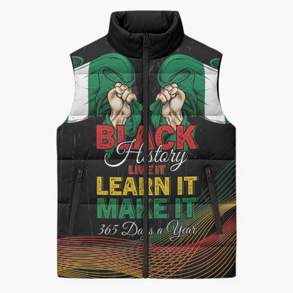 Personalized Nigeria Black History Month Sleeveless Puffer Jacket Live It Learn It Make It - African Pride