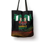 Nigeria Black History Month Tote Bag Live It Learn It Make It - African Pride