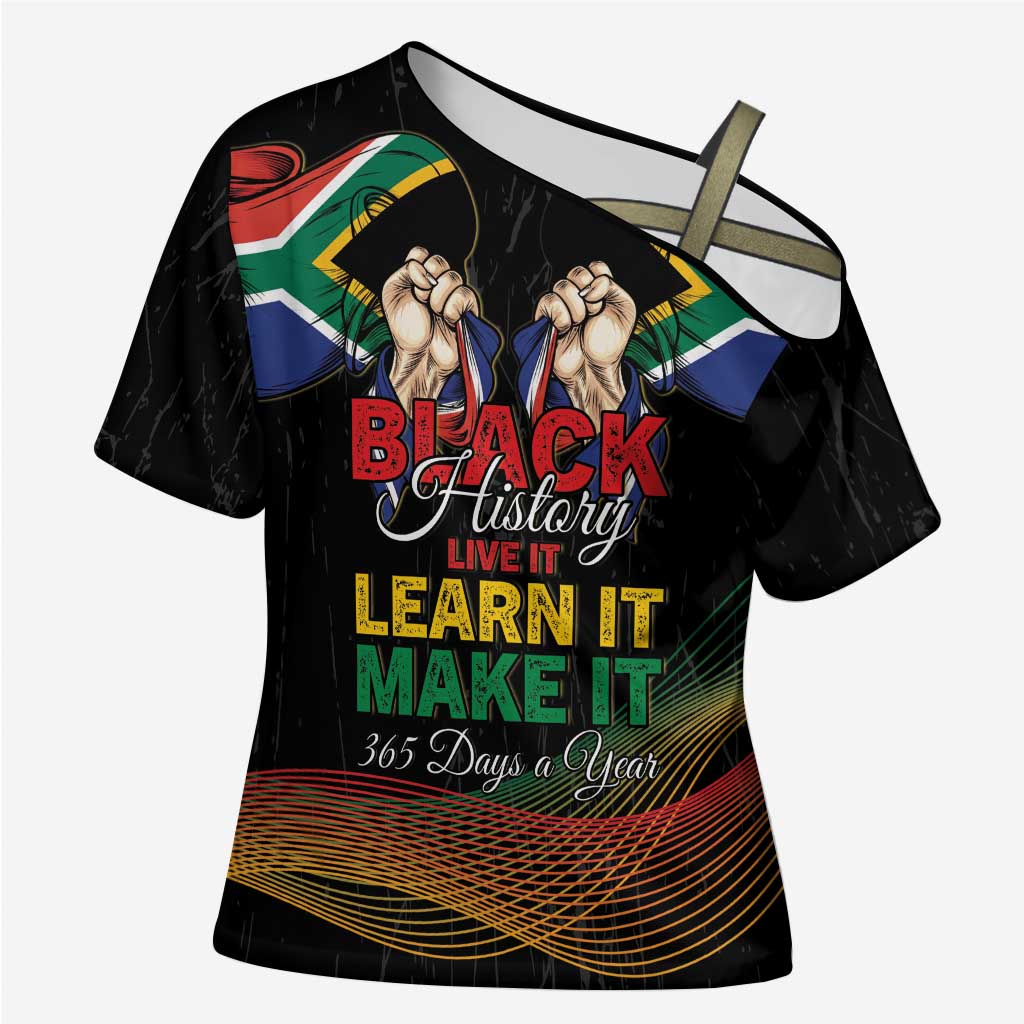 Personalized South Africa Black History Month Cross Shoulder Shirt Live It Learn It Make It - African Pride