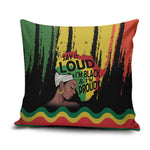Black History Dreadlocks Map Pillow Cover Say It Loud I’m Black and I’m Proud - African Pride