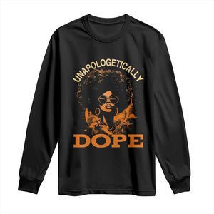 Black Women Unapologetically Dope Long Sleeve Shirt Juneteenth Black History Pride