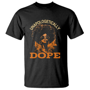 Black Women Unapologetically Dope T Shirt Juneteenth Black History Pride