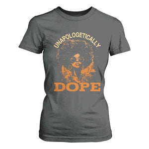 Black Women Unapologetically Dope T Shirt For Women Juneteenth Black History Pride