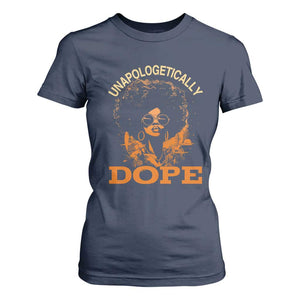 Black Women Unapologetically Dope T Shirt For Women Juneteenth Black History Pride