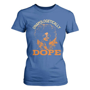 Black Women Unapologetically Dope T Shirt For Women Juneteenth Black History Pride