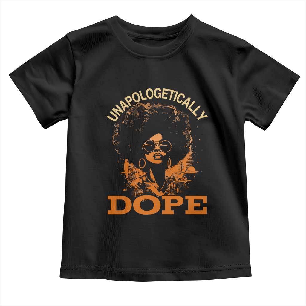 Black Women Unapologetically Dope Toddler T Shirt Juneteenth Black History Pride