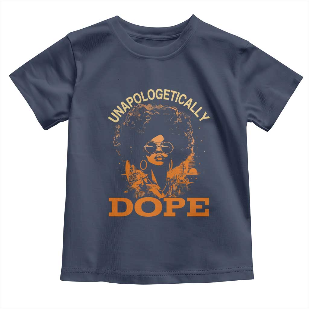 Black Women Unapologetically Dope Toddler T Shirt Juneteenth Black History Pride