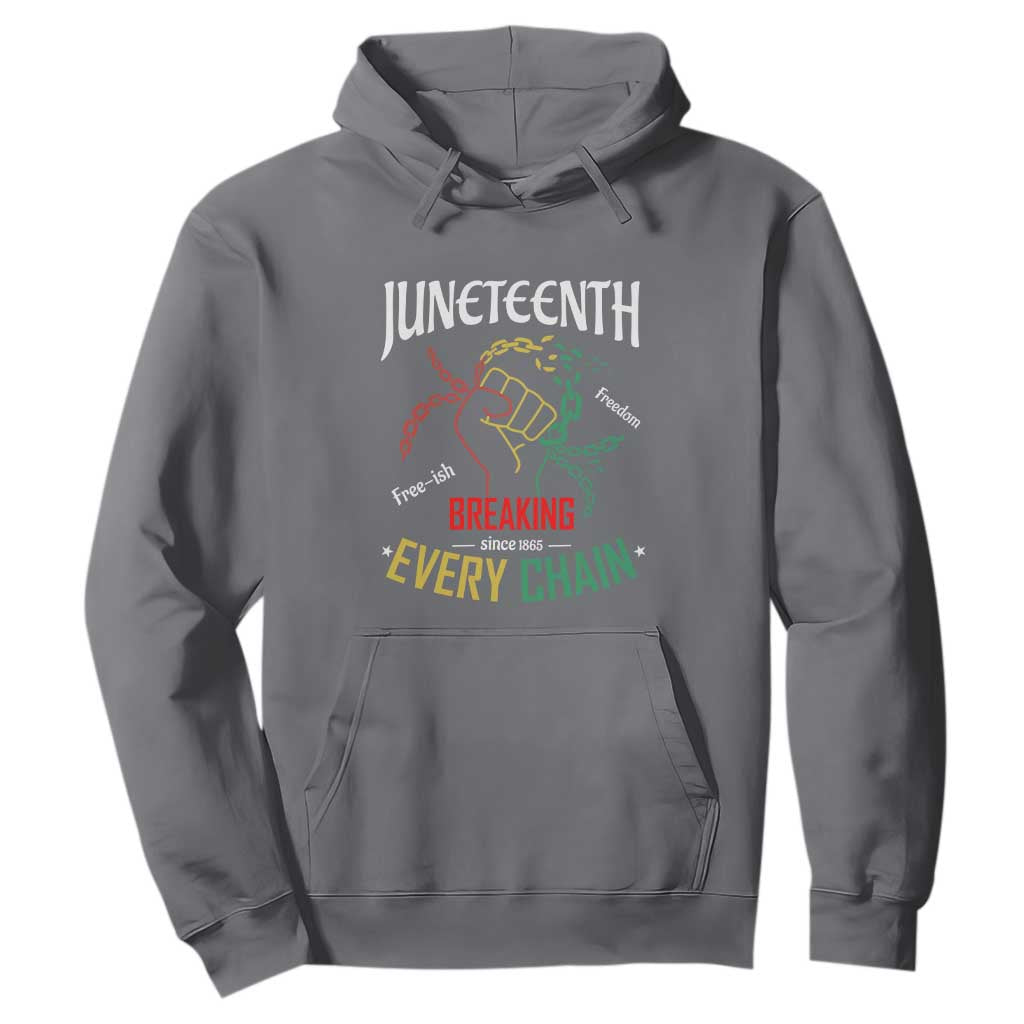 Juneteenth 1865 Hoodie Breaking Every Chain Freeish Black Freedom