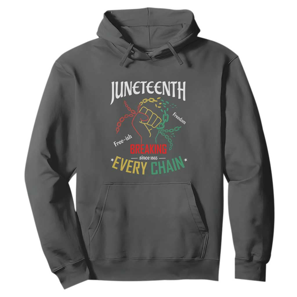 Juneteenth 1865 Hoodie Breaking Every Chain Freeish Black Freedom