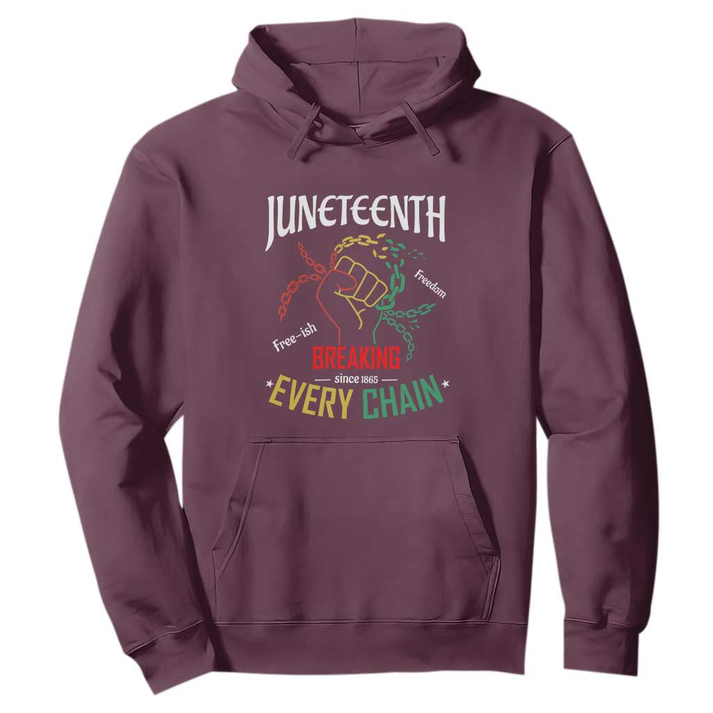 Juneteenth 1865 Hoodie Breaking Every Chain Freeish Black Freedom