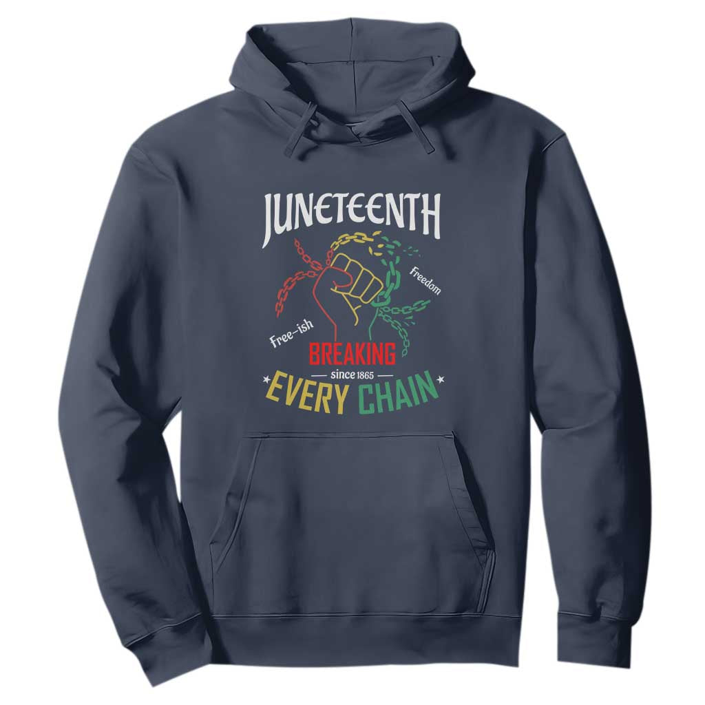 Juneteenth 1865 Hoodie Breaking Every Chain Freeish Black Freedom