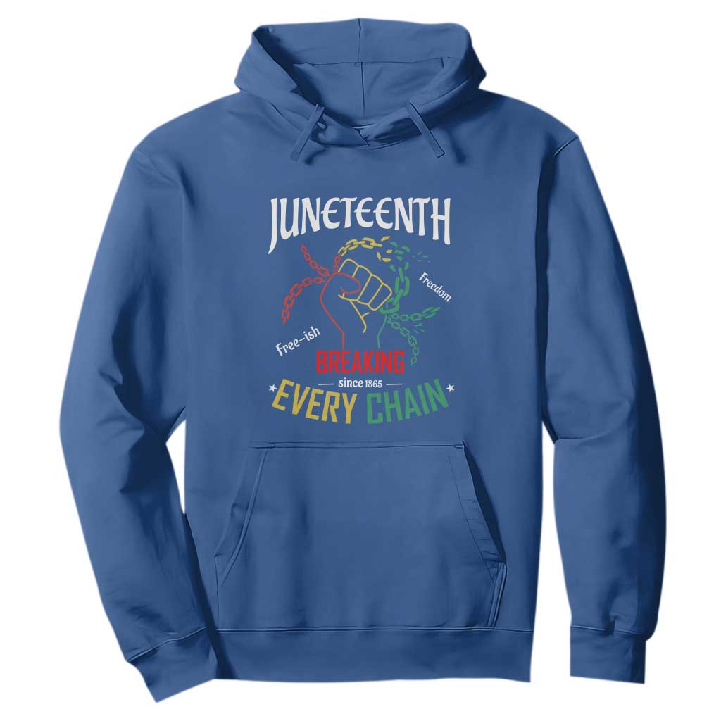 Juneteenth 1865 Hoodie Breaking Every Chain Freeish Black Freedom