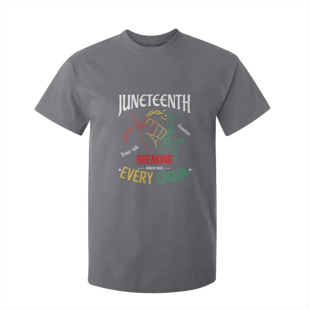 Juneteenth 1865 T Shirt For Kid Breaking Every Chain Freeish Black Freedom