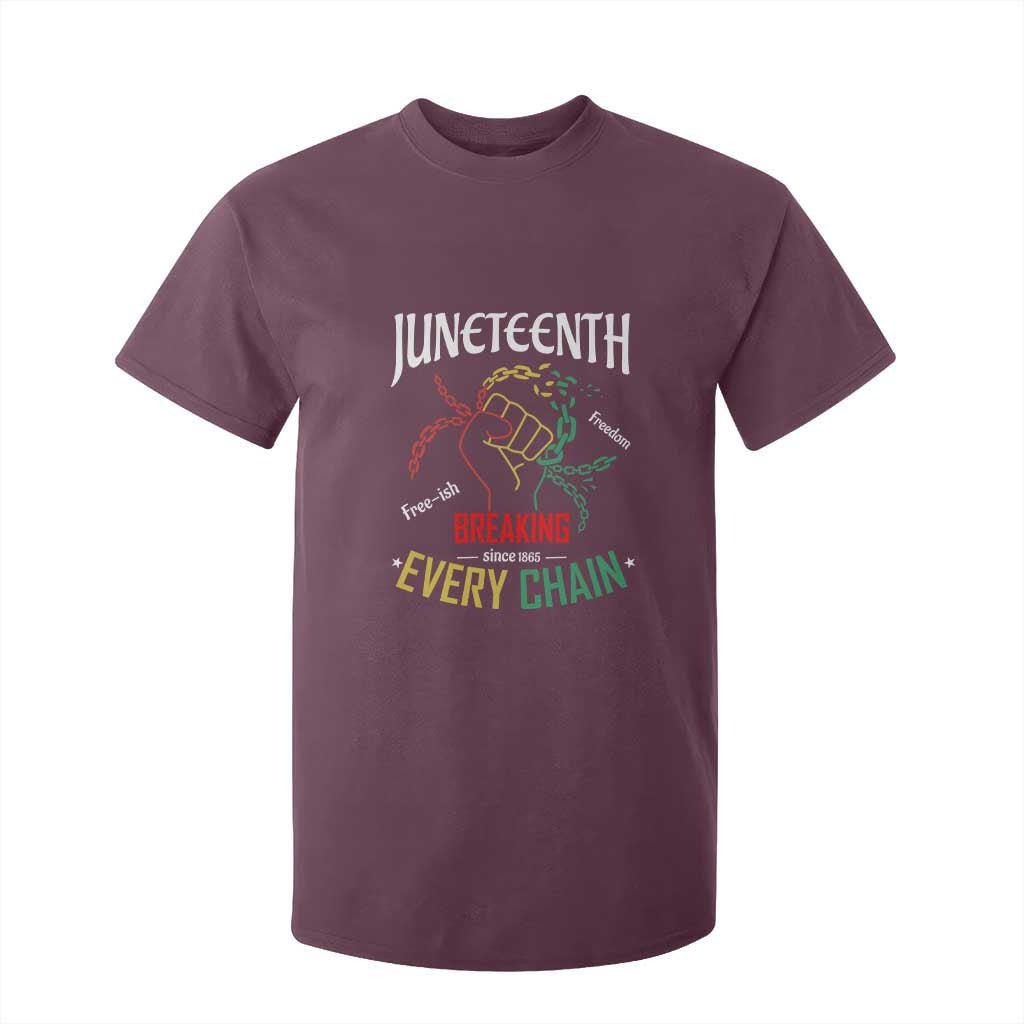 Juneteenth 1865 T Shirt For Kid Breaking Every Chain Freeish Black Freedom