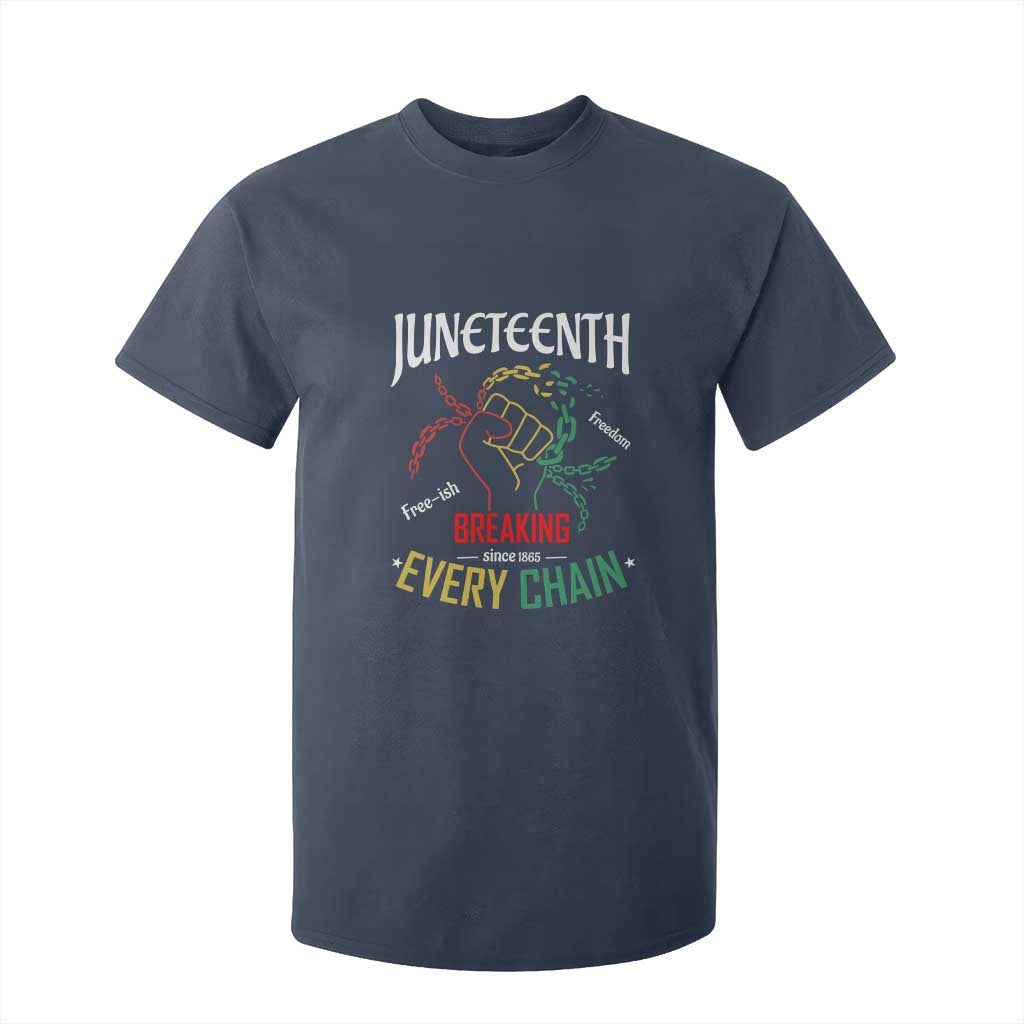 Juneteenth 1865 T Shirt For Kid Breaking Every Chain Freeish Black Freedom