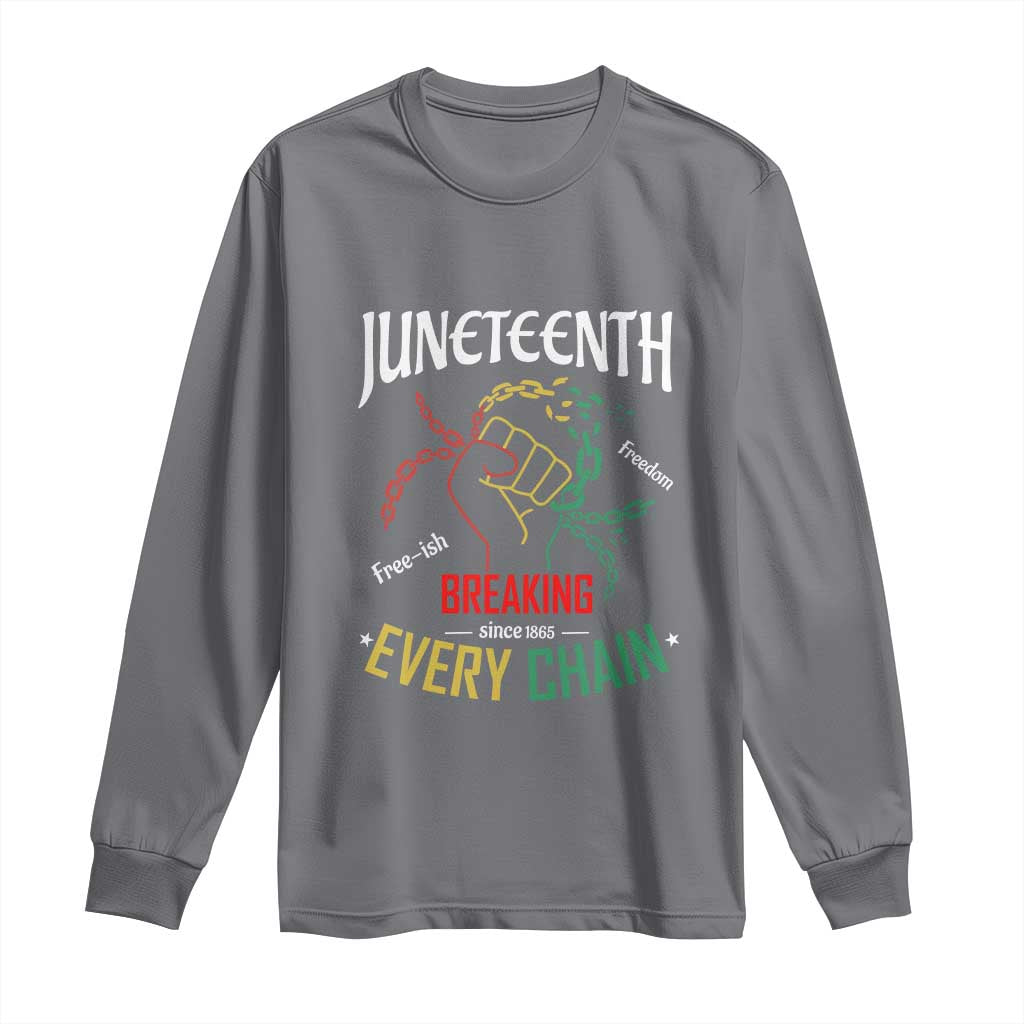 Juneteenth 1865 Long Sleeve Shirt Breaking Every Chain Freeish Black Freedom