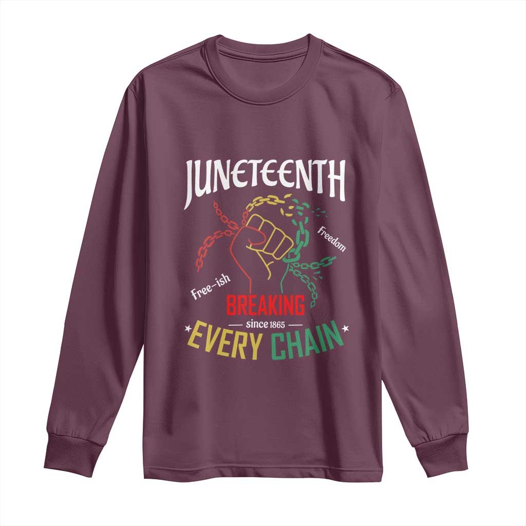 Juneteenth 1865 Long Sleeve Shirt Breaking Every Chain Freeish Black Freedom