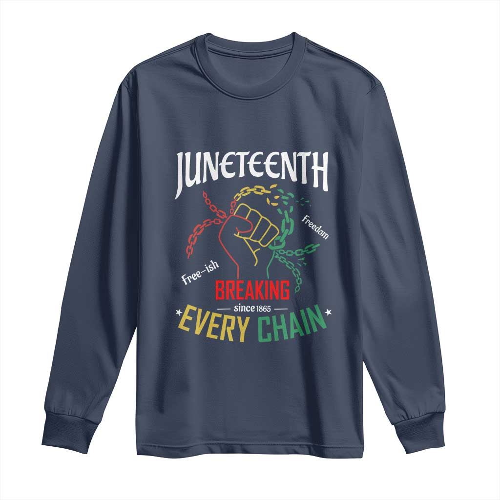 Juneteenth 1865 Long Sleeve Shirt Breaking Every Chain Freeish Black Freedom