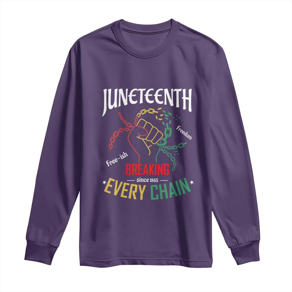 Juneteenth 1865 Long Sleeve Shirt Breaking Every Chain Freeish Black Freedom