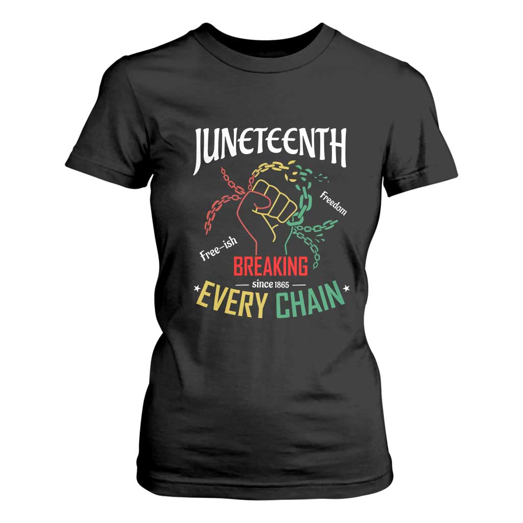 Juneteenth 1865 T Shirt For Women Breaking Every Chain Freeish Black Freedom
