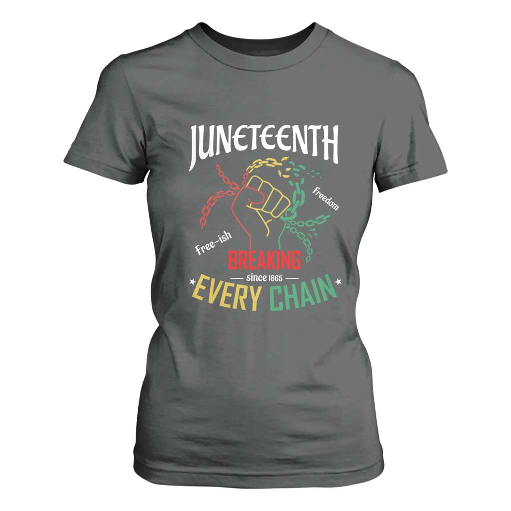 Juneteenth 1865 T Shirt For Women Breaking Every Chain Freeish Black Freedom