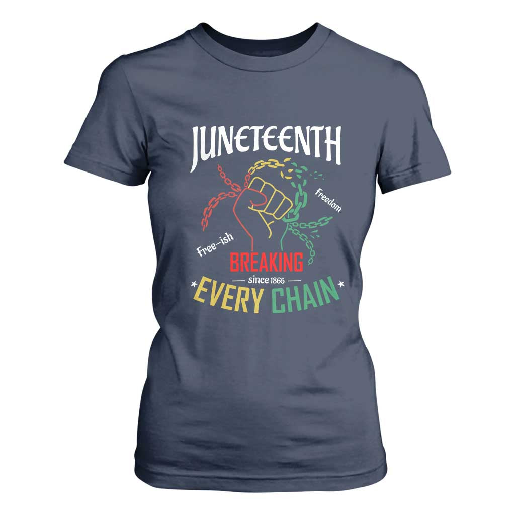 Juneteenth 1865 T Shirt For Women Breaking Every Chain Freeish Black Freedom