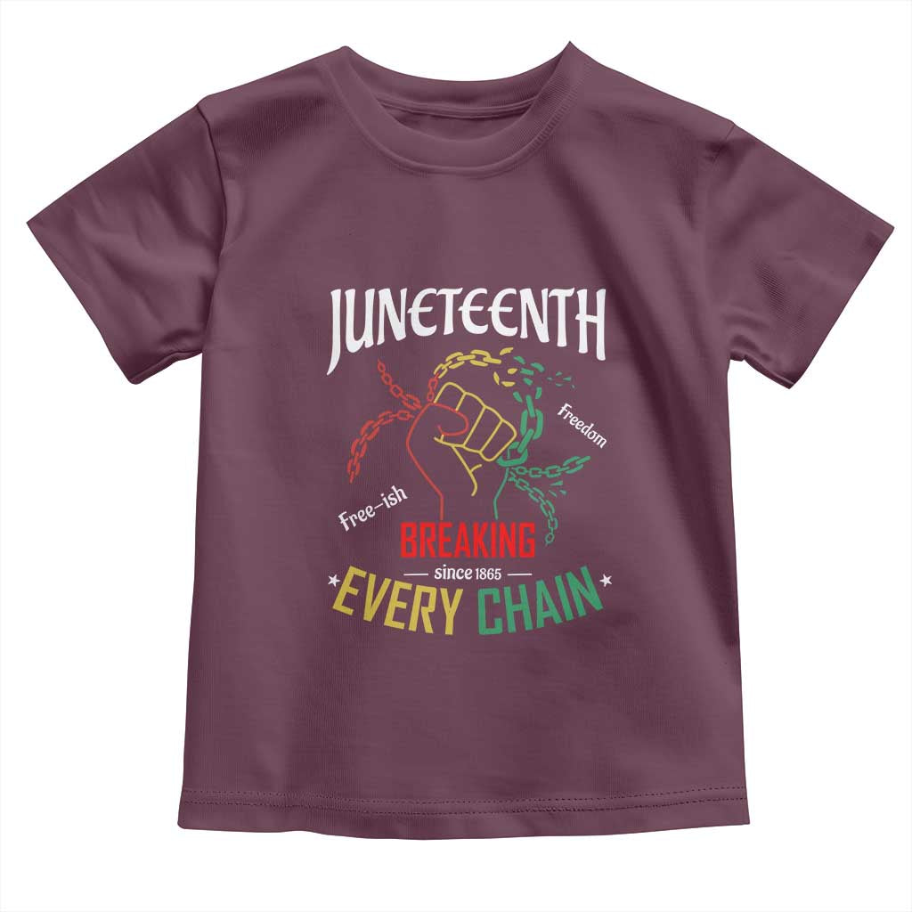 Juneteenth 1865 Toddler T Shirt Breaking Every Chain Freeish Black Freedom