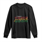 Black History Pride Long Sleeve Shirt Celebrate Juneteenth 1865