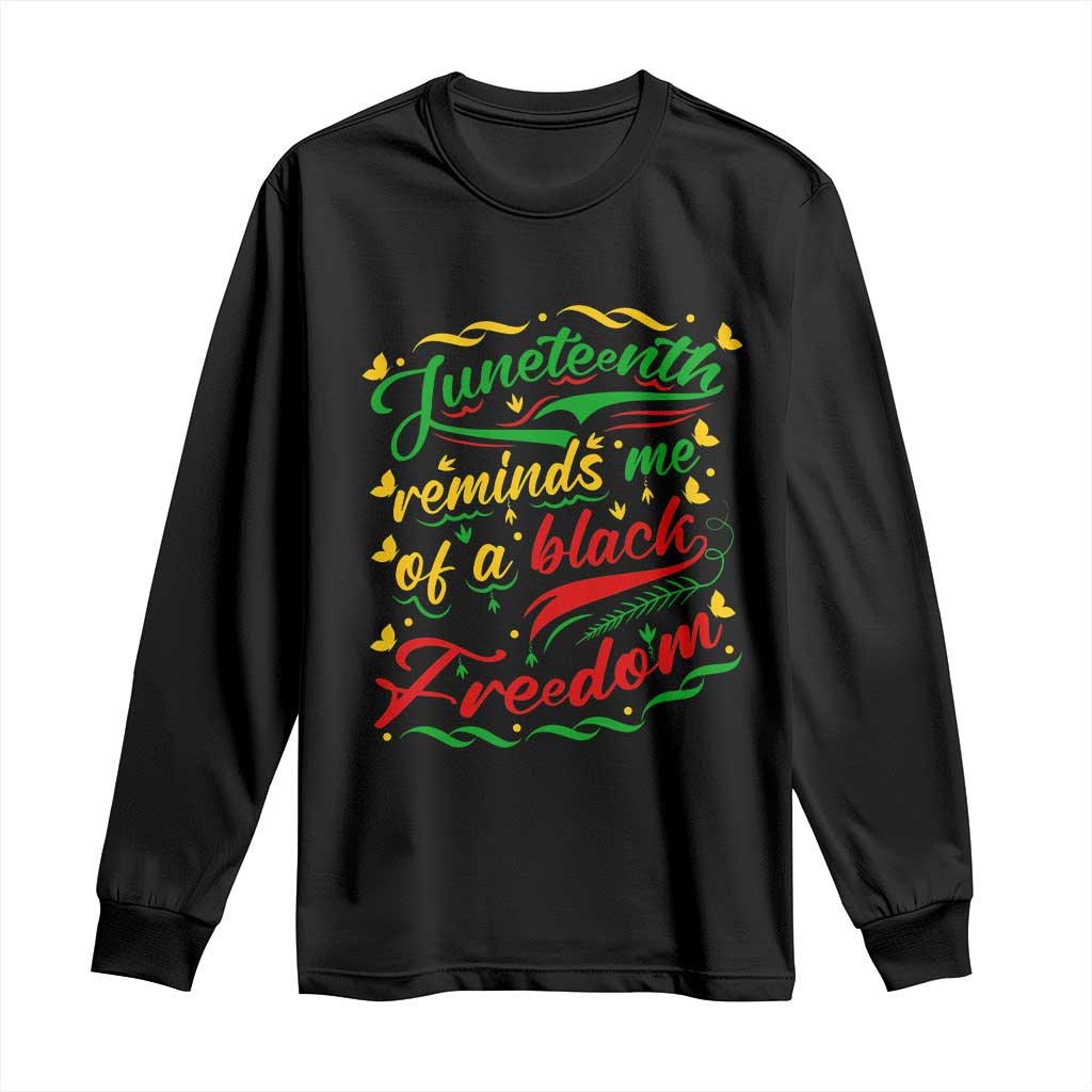 Black History Pride Long Sleeve Shirt Juneteenth Reminds Me Of a Black Freedom