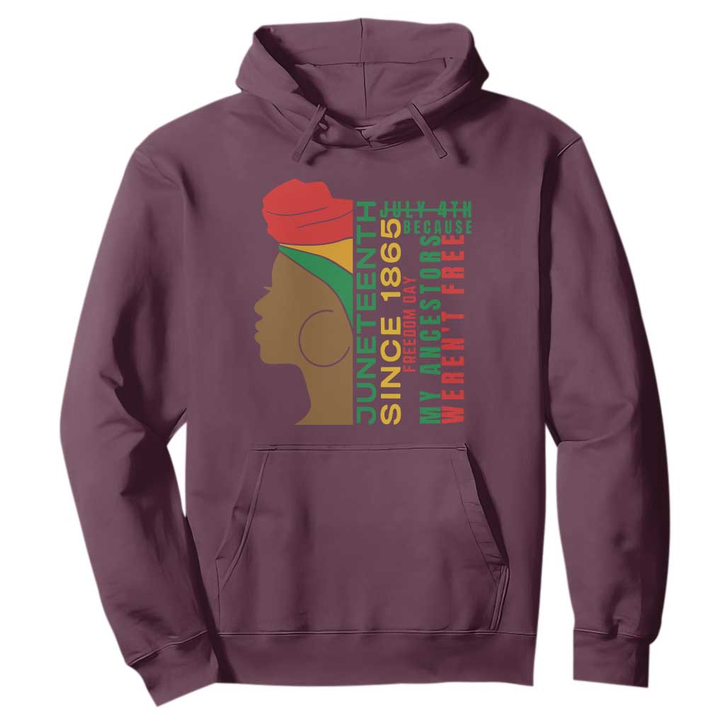 Juneteenth Since 1865 Hoodie My Ancestors Weren't Free