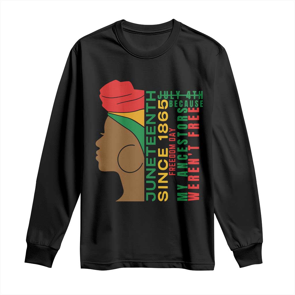 Juneteenth Since 1865 Long Sleeve Shirt My Ancestors Weren't Free
