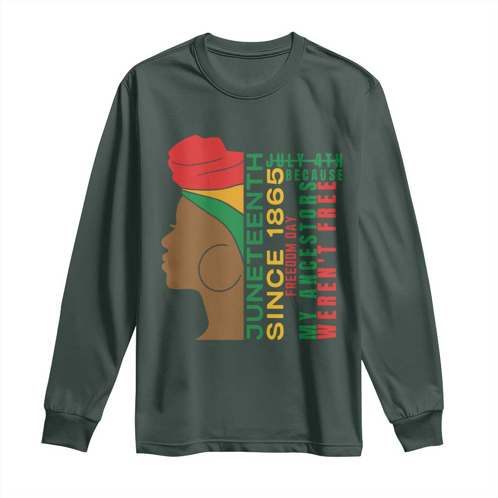 Juneteenth Since 1865 Long Sleeve Shirt My Ancestors Weren't Free