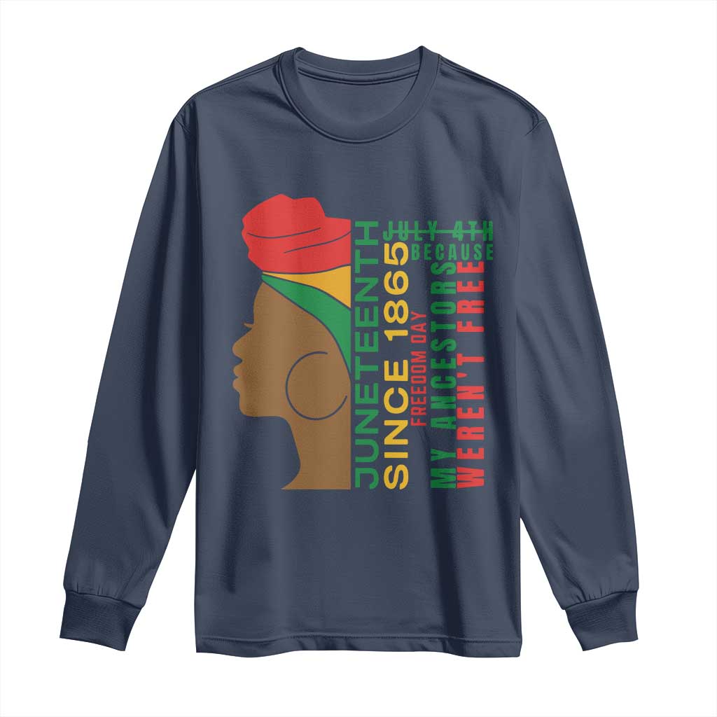Juneteenth Since 1865 Long Sleeve Shirt My Ancestors Weren't Free