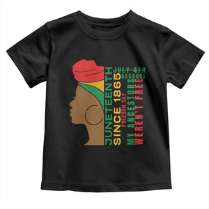 Juneteenth Since 1865 Toddler T Shirt My Ancestors Weren't Free