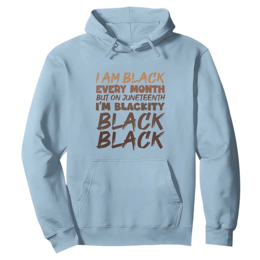 Black History Pride Hoodie But On Juneteenth I'm Blackity