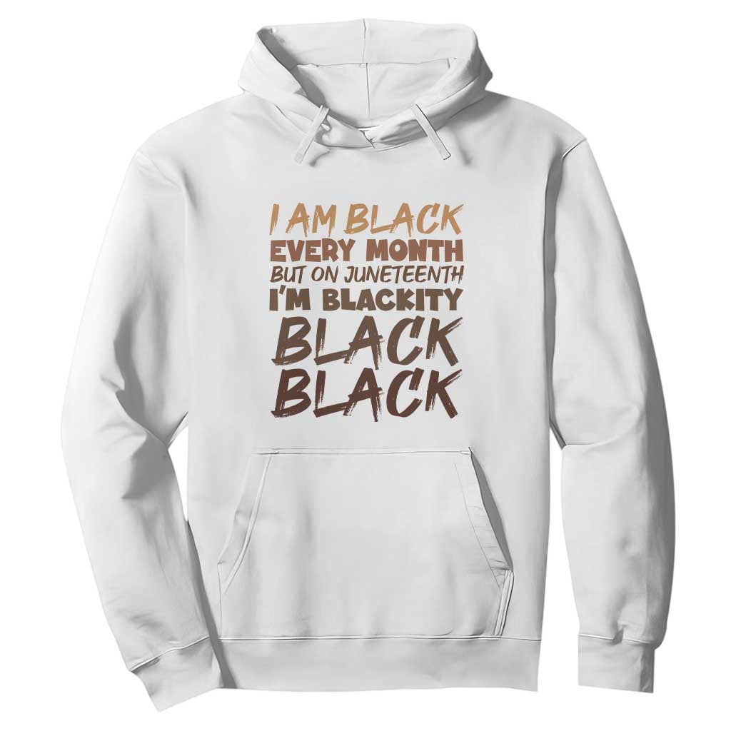 Black History Pride Hoodie But On Juneteenth I'm Blackity