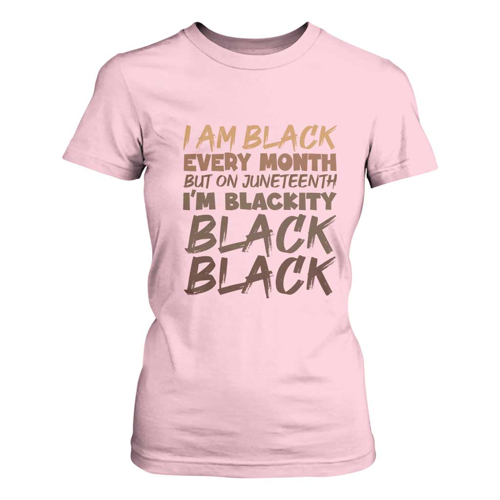 Black History Pride T Shirt For Women But On Juneteenth I'm Blackity