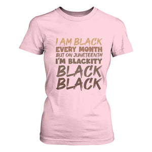 Black History Pride T Shirt For Women But On Juneteenth I'm Blackity