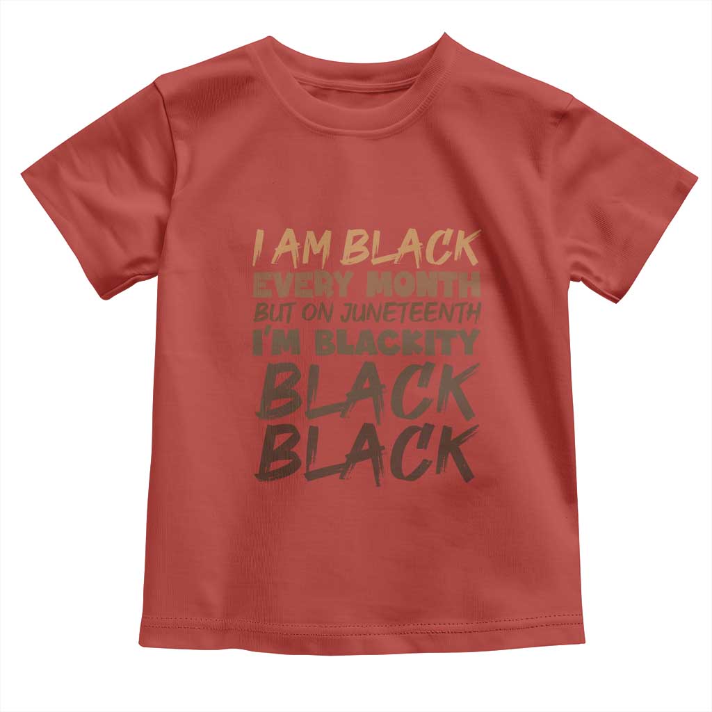 Black History Pride Toddler T Shirt But On Juneteenth I'm Blackity